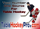 Your #1 Source for Table Hockey www.TableHockeyPro.com